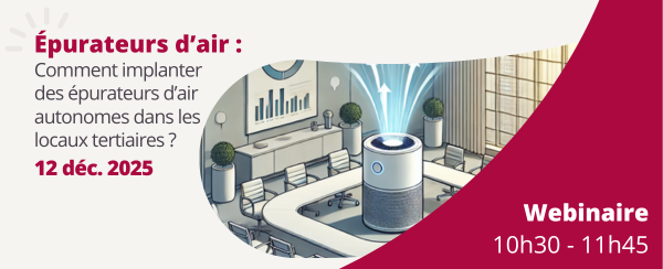 Webinaire - Comment implanter des épurateurs  d’air autonomes  dans des locaux tertiaires ?